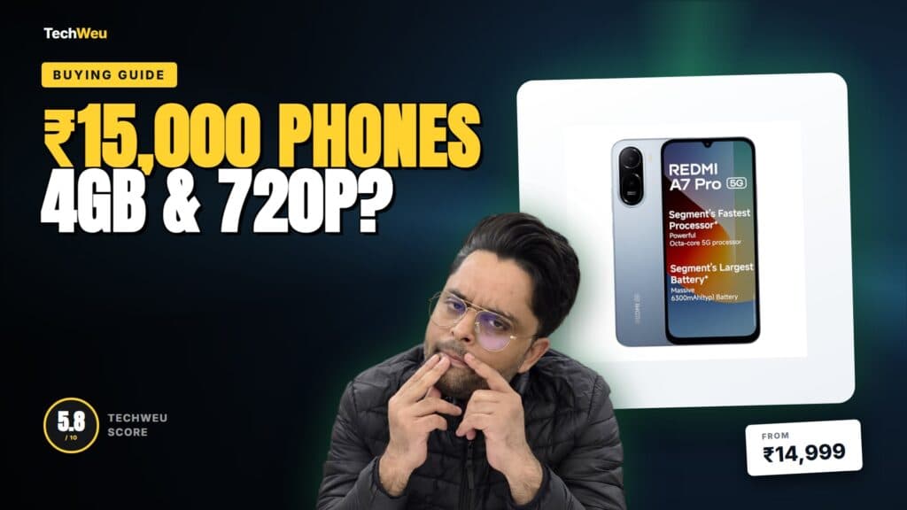 ₹15,000 PHONES 4GB & 720p? — TechWeu buying guide, TechWeu Score 5.8/10