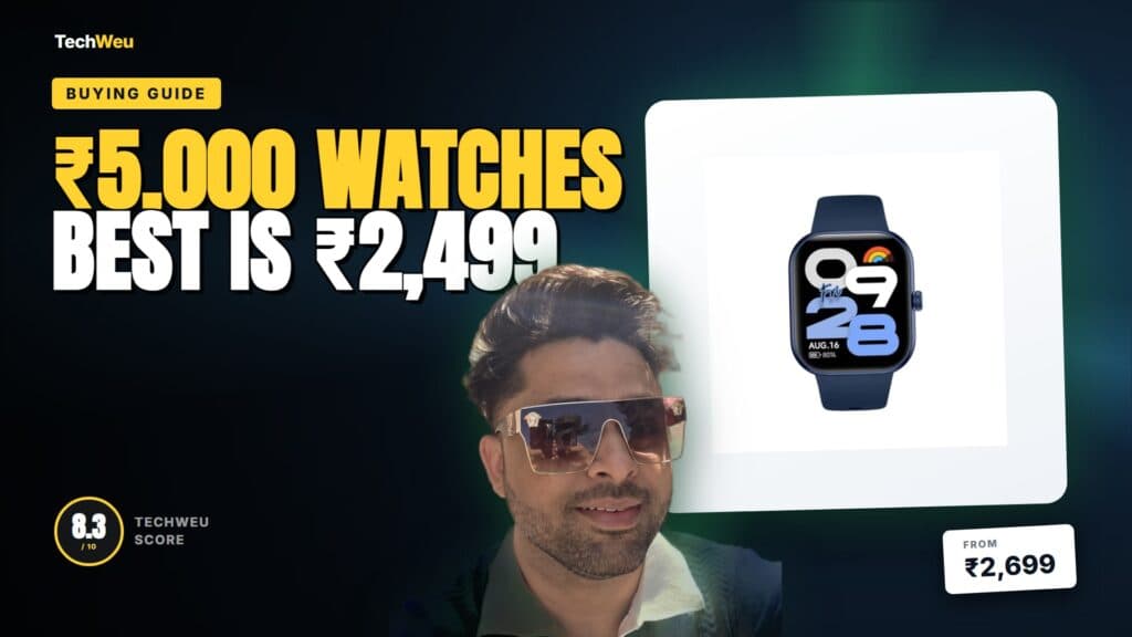 ₹5,000 WATCHES BEST IS ₹2,499 — TechWeu buying guide, TechWeu Score 8.3/10